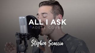 All I Ask  Adele cover by Stephen Scaccia [upl. by Woodhead]