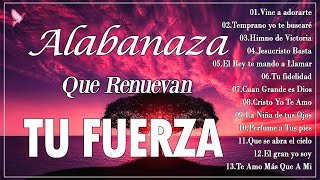 MUSICA CRISTIANA QUE REFRESCAN EL CORAZON Y EL ALMA  ALABANZA Y ADORACIÓN QUE RENUEVAN TU FUERZA [upl. by Hsima]