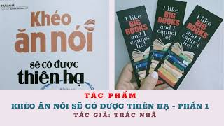 Khéo Ăn Nói Sẽ Có Được Thiên Hạ  Phần 1  Trác Nhã  Biết ăn nói muốn gì được nấy [upl. by Peoples]