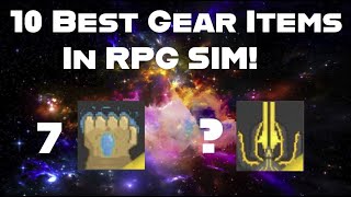 NEW TOP 10 BEST Gear Items In RPG SIM [upl. by Bethesda]