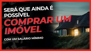 Será que ainda é possível comprar uma casa ganhando um salário mínimo [upl. by Areta]