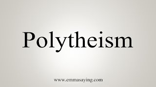 How To Say Polytheism [upl. by Aniral]