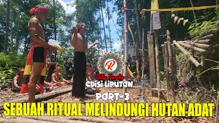 LiputanPart 3  Sebuah Ritual Menjaga Hutan Adat [upl. by Albur]