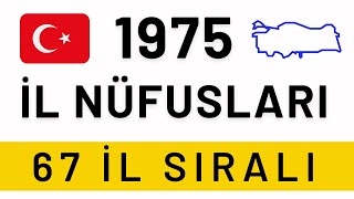 1975 Nüfus Sayımına Göre İl Nüfusları  67 İl Zamanın Nüfusları  İllerin Eski Nüfusları [upl. by Aissatsan]