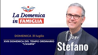 La Domenica in Famiglia con don Stefano 31 luglio [upl. by Mij]