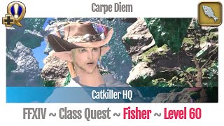 FFXIV Fisher Quest Level 60  Heavensward  Carpe Diem Catkiller HQ [upl. by Jakob977]