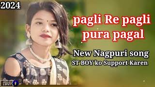 🌹Pagli Re Pagli Pura Pagli New Nagpuri Song ST BOY KO like comment aur Support kara byy 🥀🥀 [upl. by Rydder]