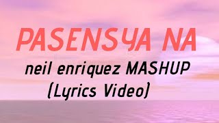 PASENSYA NA MASHUP  neil enriquez x pipah pancho video LYRICS [upl. by Eellek]