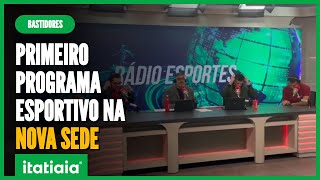 BASTIDORES DO PRIMEIRO PROGRAMA ESPORTIVO NA NOVA SEDE DA ITATIAIA [upl. by Merrily]