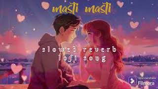 MASTI MASTI SONG FROM CHALO ISHQ LADAYAAYE  Slowed reverb lofi songtranding [upl. by Yehc]