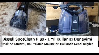 Bissell SpotClean Plus  1 Yıl Kullanıcı Deneyimi ve Makine Tanıtımı [upl. by Sible]