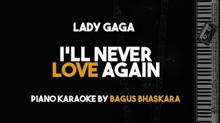 Ill Never Love Again  Lady Gaga Piano Karaoke version [upl. by Ahouh20]