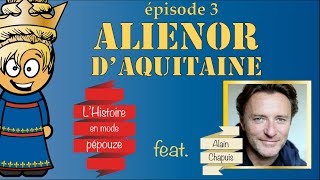 HISTOIRE  QUI ÉTAIT ALIENOR DAQUITAINE  EP3 feat Alain Chapuis [upl. by Anaeel]