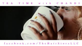 Tea Time with Chandi at The Hair Store LLc [upl. by Also]