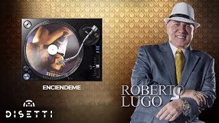 Roberto Lugo  Enciéndeme  Salsa con Letra Romántica [upl. by Theodore432]