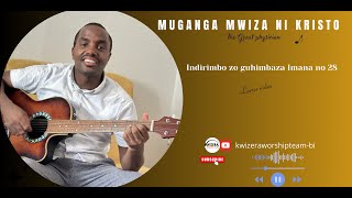 MUGANGA MWIZA NI KRISTO  THE GREAT PHYSICIAN INDIRIMBO ZO GUHIMBAZA IMANA no 28 Lyrics video [upl. by Placeeda158]