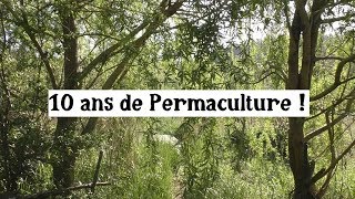 10 ans de Permaculture [upl. by Ecirpak43]