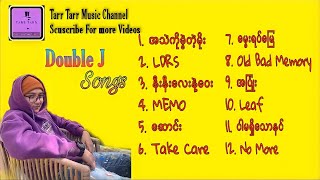 Double J Songs Collection  Double J အကောင်းဆုံးသီးချင်းများ စုစည်းမှု2021 [upl. by Ebocaj]