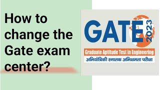 How to change gate exam center  Gate 2023 [upl. by Savill]