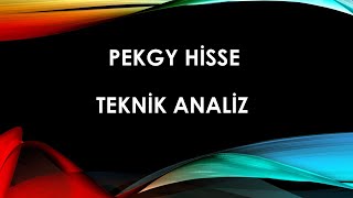 PEKGY HİSSE TEKNİK ANALİZ [upl. by Kerek]