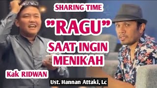 ❗️quotRAGUquot SAAT INGIN MENIKAH❗️Tanya Jawab bersama Ust Hanan Attaki Lc di Sharing TimeKak Ridwan [upl. by Otilia]