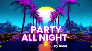 Hami  Party All Night  New Edm electro house music melodic instrumental music 2024 newsong [upl. by Ennail674]