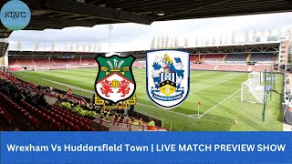 Wrexham Vs Huddersfield Town  LIVE MATCH PREVIEW [upl. by Nadbus33]