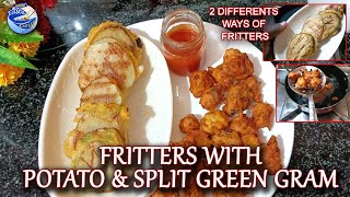 FRITTERS WITH POTATO amp SPLIT GREEN GRAM 2 DIFFERENT WAYS OF FRITTERS [upl. by Etnoed]