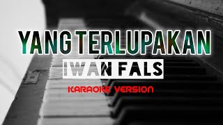 YANG TERLUPAKAN DENTING PIANO  IWAN FALS KARAOKE ORIGINAL VERSION [upl. by Eceerehs]