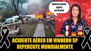 ACIDENTE AÉREO EM VINHEDO REPERCUTE NO MUNDO INTEIRO [upl. by Nennerb]