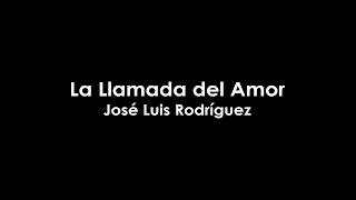 La Llamada del Amor  José Luis Rodríguez Video Letra [upl. by Eri]