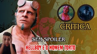 HELLBOY E O HOMEM TORTO UMA SURPRESA OU UM DESASTRE  hellboy [upl. by Kinchen]