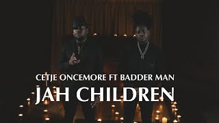 Cetje Oncemore  Badderman  Jah Children  Prodby Cegan Records [upl. by Ecile]