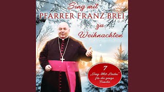 Sing mit Pfarrer Franz Brei  Stille Nacht Heilige Nacht [upl. by Alad]