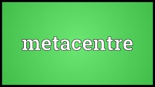 Metacentre Meaning [upl. by Anawd]