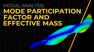 Mode Participation Factor and Effective Mass — Lesson 4 [upl. by Esilrahc]