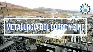 Metalurgia del Cobre y Zinc Semana 12° ChemEWorld [upl. by Sivlek]