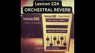 LEXICON 224 ORCHESTRAL REVERB IRS ALL DECAY TIMES DEMO [upl. by Main]