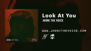 Jhoni The Voice  Look At You [upl. by Irrak]