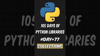 Day 77 Collections  Enhancing Pythons Data Handling  105 Days of Python Libraries [upl. by Fleisig]