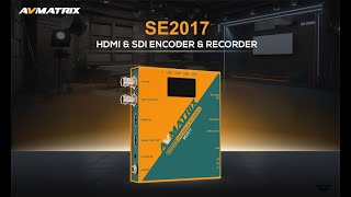 AVmatrix SE2017 SDIHDMI Encoder amp Recorder Official Guide [upl. by Ivetts120]