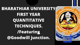 BHARATHIAR UNIVERSITY  MBA FIRST YEAR  QUANTITATIVE TECHNIQUES  FEATURING goodwilljunction331 [upl. by Linnell]