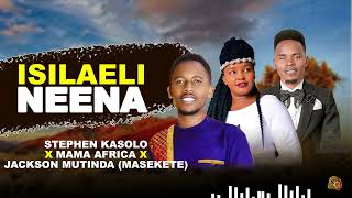 Isilaeli NeenaStephen kasolo x Mama Africa x Jackson mutinda masekete [upl. by Ambrogino27]