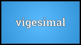 Vigesimal Meaning [upl. by Ahcurb]