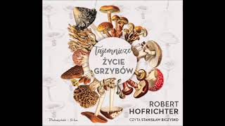 Robert Hofrichter quotTajemnicze życie grzybówquot audiobook [upl. by Llerahc]