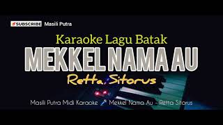 RETTA SITORUS  MEKKEL NAMA AU KARAOKE LAGU BATAK MUSIC MANTAP [upl. by Essilem433]