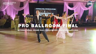 PRO BALLROOM FINAL  INTERNATIONAL GRAND BALL DANCESPORT CHAMPIONSHIPS 2023 [upl. by Prosser660]