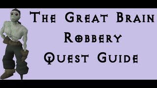 RSQuest The Great Brain Robbery Guide [upl. by Eldreeda]