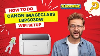 How to do CANON imageCLASS LBP6030W Wifi Setup  Printer Tales [upl. by Hannala]