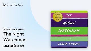 The Night Watchman by Louise Erdrich · Audiobook preview [upl. by Garretson]